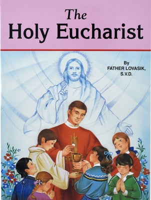 The Holy Eucharist Paperback Catholic Book Publishing