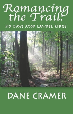 Romancing the Trail: Six Days Atop Laurel Ridge Paperback Featheredpress