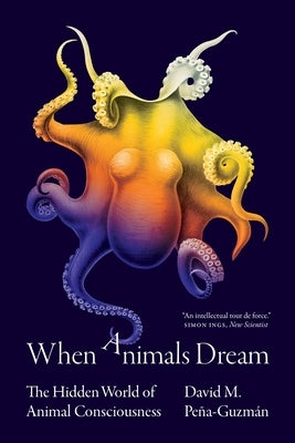 When Animals Dream: The Hidden World of Animal Consciousness Paperback Princeton University Press