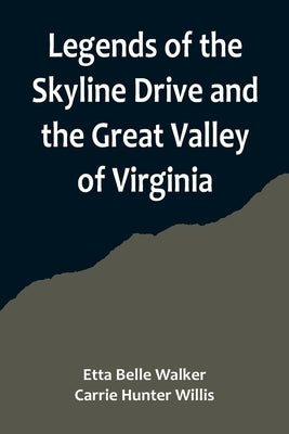 Legends of the Skyline Drive and the Great Valley of Virginia Paperback Alpha Edition