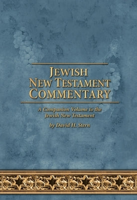 Jewish New Testament Commentary: A Companion Volume to the Jewish New Testament by David H. Stern Paperback Messianic Jewish Publishers