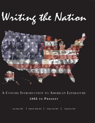Writing the Nation: A Concise Introduction to American Literature 1865 to Present Paperback University of North Georgia