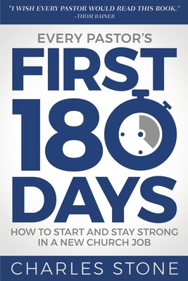 Every Pastor's First 180 Days: How to Start and Stay Strong in a New Church Job Paperback Equip Press