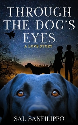 Through the Dog's Eyes: A Love Story Paperback Paperback Press
