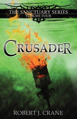 Crusader: The Sanctuary Series, Volume Four Paperback Reikonos Press