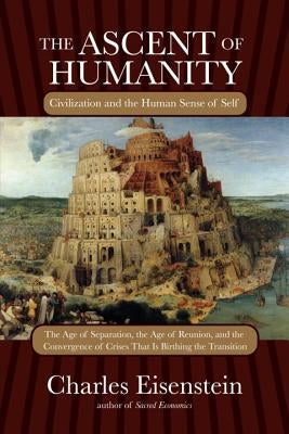 The Ascent of Humanity: Civilization and the Human Sense of Self Paperback North Atlantic Books