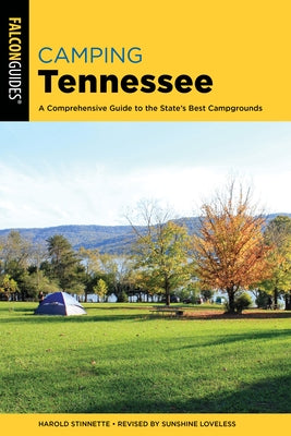 Camping Tennessee: A Comprehensive Guide to the State's Best Campgrounds Paperback Falcon Press Publishing