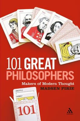 101 Great Philosophers: Makers of Modern Thought by Pirie, Madsen