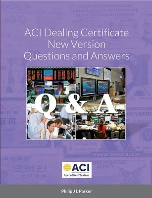 ACI Dealing Certificate New Version Questions and Answers Paperback Lulu.com