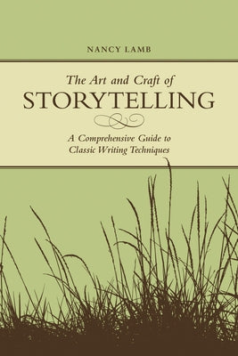 The Art And Craft Of Storytelling: A Comprehensive Guide To Classic Writing Techniques Paperback Penguin Publishing Group