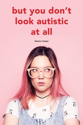 But you don't look autistic at all Paperback Toeps Media