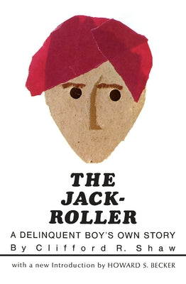 The Jack-Roller: A Delinquent Boy's Own Story Paperback University of Chicago Press
