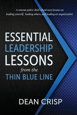 Essential Leadership Lessons from the Thin Blue Line by Crisp, Dean