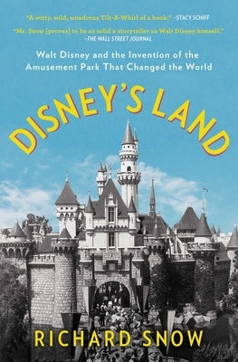 Disney's Land: Walt Disney and the Invention of the Amusement Park That Changed the World Paperback Scribner Book Company