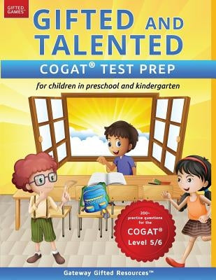 Gifted and Talented COGAT Test Prep: Test preparation COGAT Level 5/6; Workbook and practice test for children in kindergarten/preschool Gateway Gifted Resoures