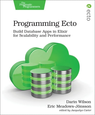 Programming Ecto: Build Database Apps in Elixir for Scalability and Performance Paperback Pragmatic Bookshelf