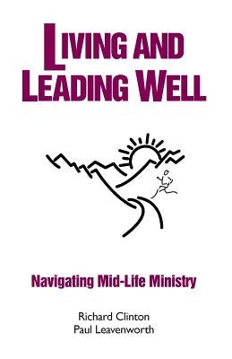 Paperback of "Living and Leading Well: Navigating Mid-Life Ministry" by Createspace Independent Publishing Platform, with a plain cover design.