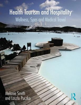 Health, Tourism and Hospitality: Spas, Wellness and Medical Travel Paperback Routledge
