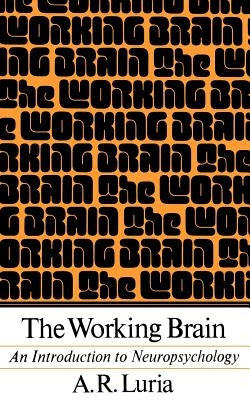 The Working Brain: An Introduction to Neuropsychology Paperback Basic Books