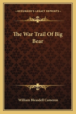 The War Trail of Big Bear Paperback Kessinger Publishing