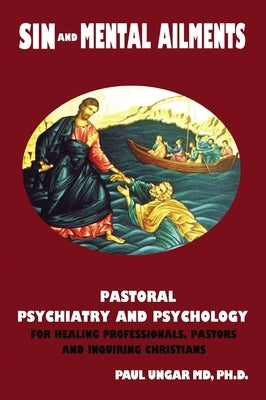 Sinful Behaviors and Mental Ailments: Pastoral Psychiatry and Psychology for Healing Professionals, Pastors and Inquiring Christians Paperback ELM Hill