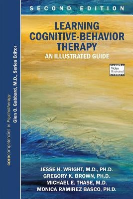 Learning Cognitive-Behavior Therapy: An Illustrated Guide, Second Edition: Core Competencies in Psychotherapy Paperback American Psychiatric Publishing