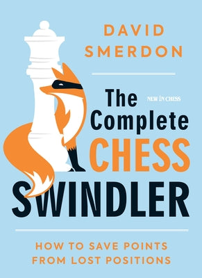 The Complete Chess Swindler: How to Save Points from Lost Positions Paperback New in Chess