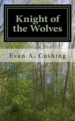 Knight of the Wolves Paperback Createspace Independent Publishing Platform
