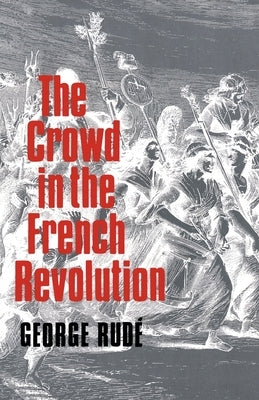 Paperback of The Crowd in the French Revolution by Oxford University Press, USA, showing a historical illustration of revolutionaries.