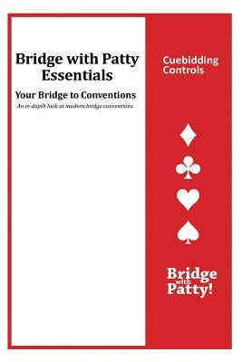 Cuebidding Controls: Bridge with Patty Essentials: Cuebidding Controls Paperback Bridge with Patty