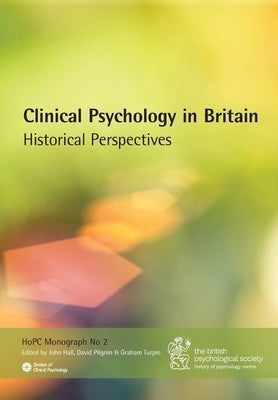Clinical Psychology in Britain: Historical Perspectives Paperback BPS Books