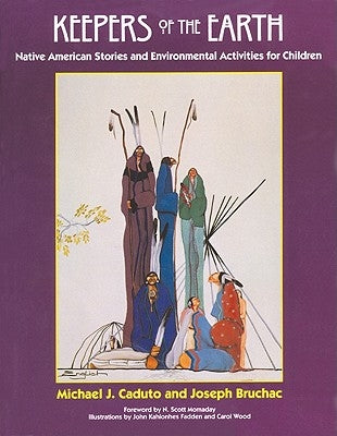 Keepers of the Earth: Native American Stories and Environmental Activities for Children Paperback Fulcrum Publishing