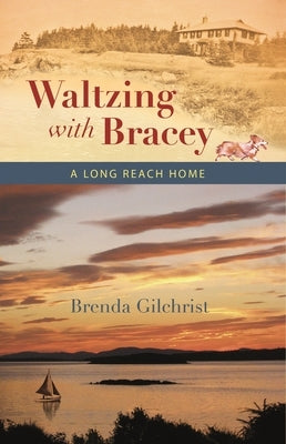 Waltzing with Bracey: A Long Reach Home Paperback Bauhan Pub