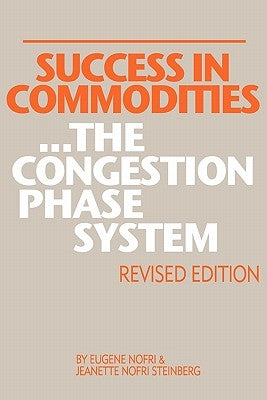 Success in Commodities...The Congestion Phase System Paperback Createspace Independent Publishing Platform