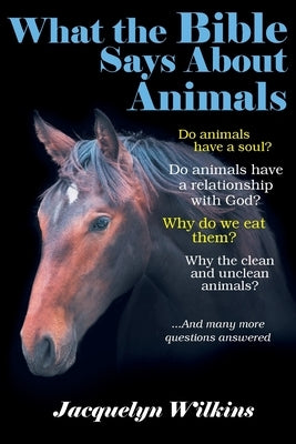 What the Bible Says About Animals Christian Faith Publishing, Inc