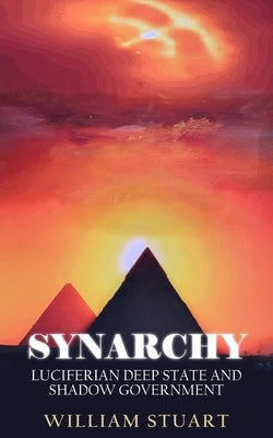 Synarchy: Luciferian deep state and shadow government Paperback New Generation Publishing