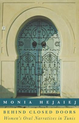 Behind Closed Doors: Women's Oral Narratives in Tunis Paperback Rutgers University Press