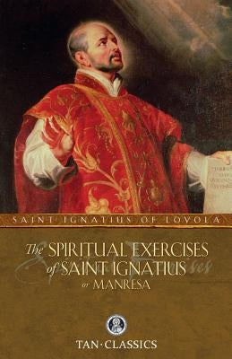 The Spiritual Exercises of Saint Ignatius or Manresa Paperback Tan Books