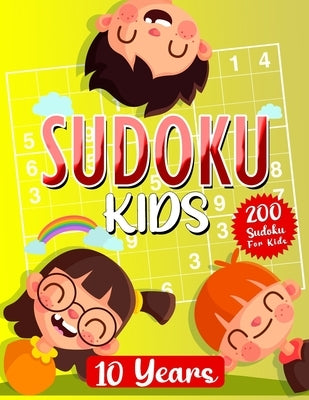 Sudoku Kids 10 Years: Sudoku For Kids 10-12 Years - Sudoku Puzzle Book With 200 Sudokus For Children Ages 10-12 Paperback Independently Published