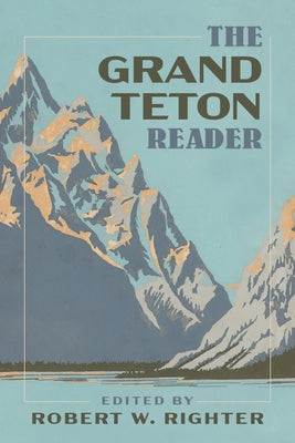The Grand Teton Reader University of Utah Press