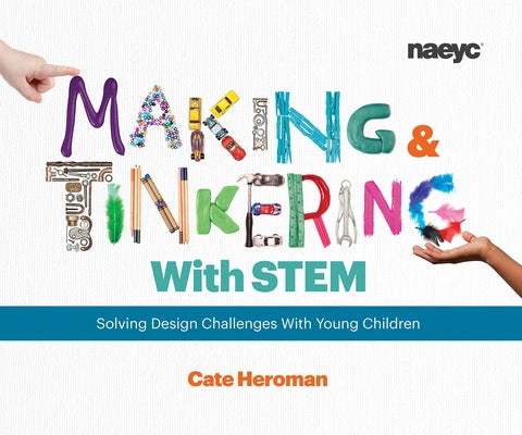 Making and Tinkering with Stem: Solving Design Challenges with Young Children National Association for the Education of You