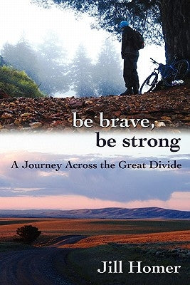 Cover of the paperback book "Be Brave, Be Strong: A Journey Across the Great Divide" with title and author details.