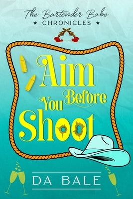 Aim Before You Shoot Paperback Independently Published