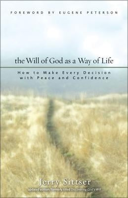 The Will of God as a Way of Life: How to Make Every Decision with Peace and Confidence Paperback Zondervan