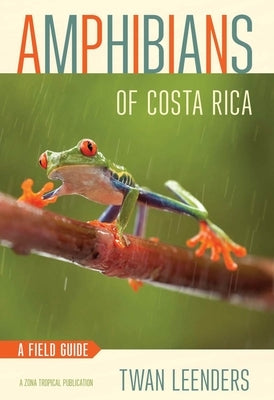 Amphibians of Costa Rica: A Field Guide Paperback Comstock Publishing