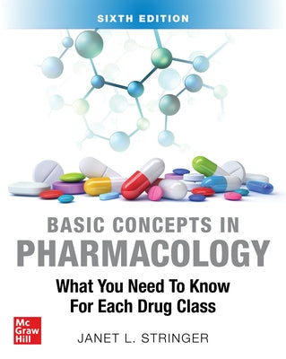 Basic Concepts in Pharmacology: What You Need to Know for Each Drug Class, Sixth Edition Paperback McGraw Hill / Medical