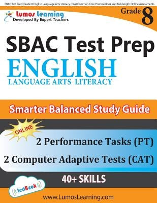 SBAC Test Prep: Grade 8 English Language Arts Literacy (ELA) Common Core Practice Book and Full-length Online Assessments: Smarter Bal Paperback Lumos Information Services, LLC