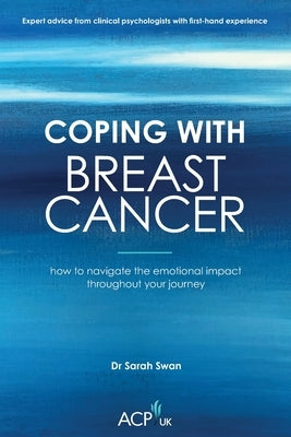 Coping With Breast Cancer: How to Navigate the emotional impact throughout your journey Paperback Sequoia Books