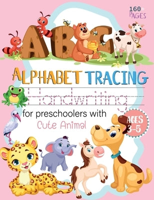 ABC Alphabet Handwriting tracing for preschoolers with Cute Animal ages 3-5: workbook handwriting Letter Tracing Practice Alphabet Educational ABC Wri Paperback Independently Published