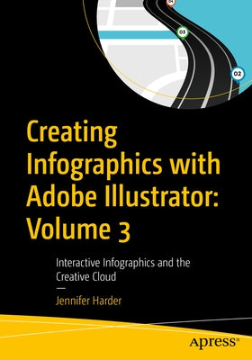 Creating Infographics with Adobe Illustrator: Volume 3: Interactive Infographics and the Creative Cloud Paperback Apress